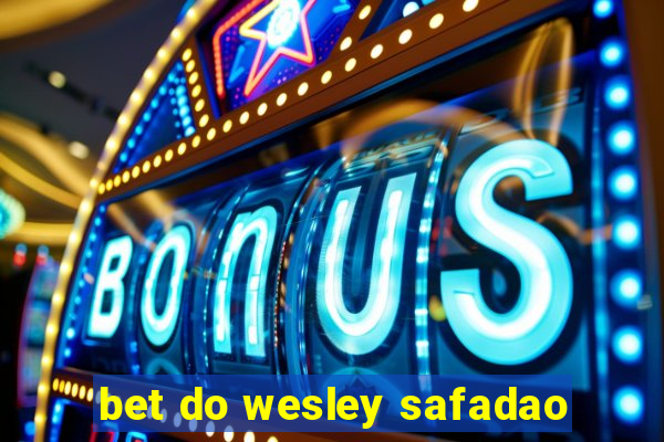 bet do wesley safadao